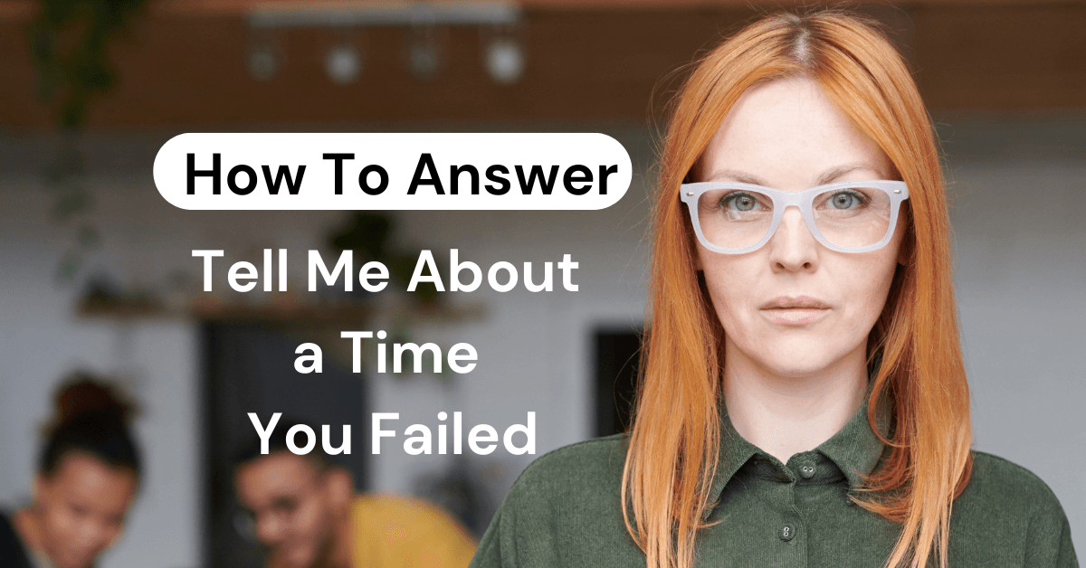 How to Answer "Tell Me About a Time You Failed"