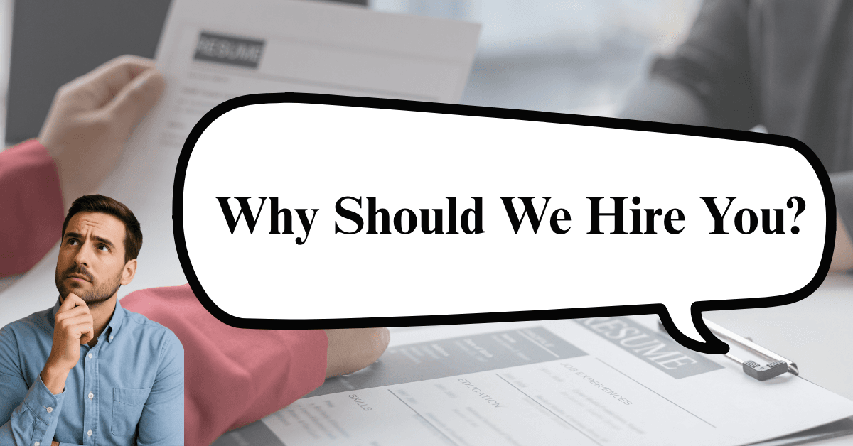 How to Answer “Why Should We Hire You?”