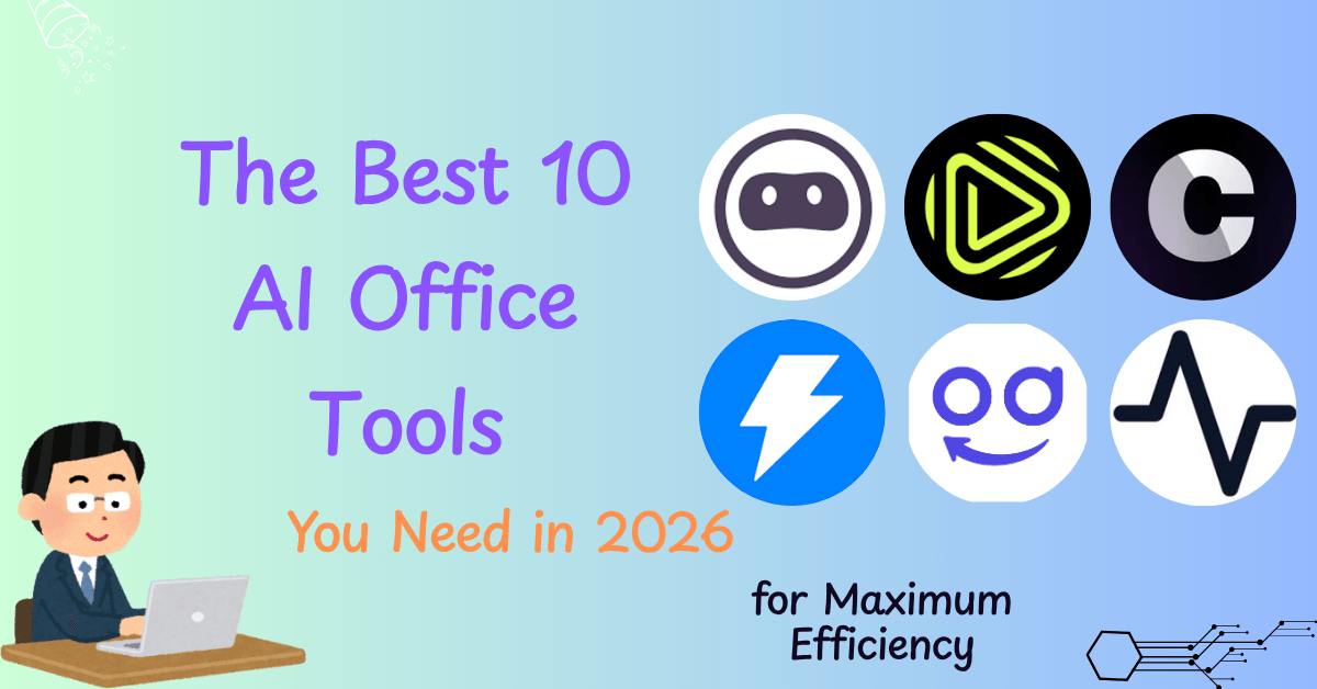 The Best 10 AI Office Tools You Need in 2026 for Maximum Efficiency