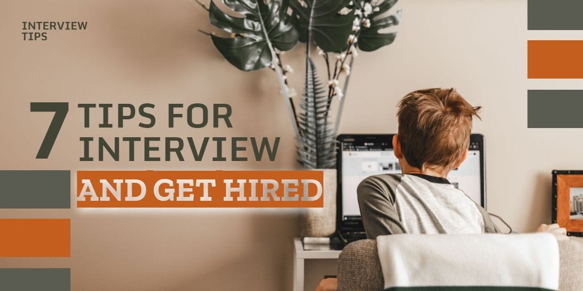 7 Tips to Prepare for Your Job Interview and Get Hired